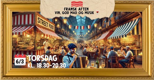 Fransk aften på Værftets madmarked - Torsdag den 6. marts 2025 - Fransk musiker, vinsmagning og køb af internationale retter.